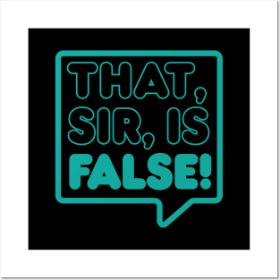 That Sir Is False! Posters and Art